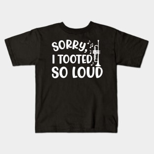 Sorry I Tooted So Loud Trumpet Marching Band Cute Funny Kids T-Shirt